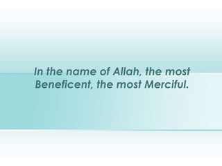 In the name of Allah, the most
Beneficent, the most Merciful.
 