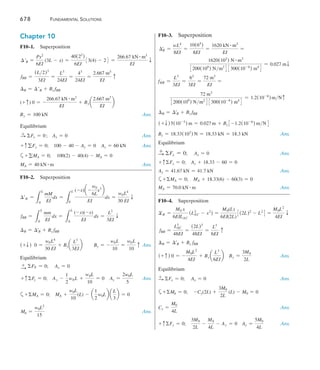 Fundamental Solutions 	 675
F9–13.	 For the slope,
1 kN # m # uA =
L
2
0
muM
EI
dx =
L
3m
0
(-1)(-30x)
EI
dx
=
135 kN2 # m3
EI
 uA =
135 kN # m2
EI
d Ans.
For the displacement,
1 kN # Av
=
L
L
0
mM
EI
dx =
L
3m
0
(-x)(-30x)
EI
dx =
270 kN2 # m3
EI
Av
=
270 kN # m3
EI
T Ans.
F9–14.	 For the slope, M = -30x - M. Then,
0M
0M
= -1.
Set M = 0. Then, M = (-30x) kN # m.
uA =
L
L
0
Ma
0M
0M
b
dx
EI
=
L
3 m
0
(-30x)(-1)dx
EI
 =
135 kN # m2
EI
d Ans.
For the displacement, M = -Px. Then
0M
0P
= -x.
Set P = 30 kN. Then M = (-30x) kN # m.
Av
=
L
L
0
Ma
0M
0P
b
dx
EI
=
L
3m
0
(-30x)(-x)dx
EI
=
270 kN # m3
EI
T
F9–15.	 For the slope, mu = 1 kN # m and M = 4 kN # m.
1 kN # m # uA =
L
L
0
muM
EI
dx =
L
3m
0
(1)(4)dx
EI
=
12 kN2 # m3
EI
uA =
12 kN # m2
EI
b Ans.
For the displacement, m = x kN # m and M = 4 kN # m.
1 kN # Av
=
L
L
0
mM
EI
dx =
L
3m
0
x(4)dx
EI
=
18 kN2 # m3
EI
Av
=
18 kN # m3
EI
c Ans.
F9–12.	
Member N (kN)
dN
dP
N (P = 40 kN) L (m) N a
dN
dP
bL (kN # m)
AB 0.5P + 30 0.5 50 2 50.00
DE 0.5P + 30 0.5 50 2 50.00
BC 0.5P + 30 0.5 50 2 50.00
CD 0.5P + 30 0.5 50 2 50.00
AH -(0.7071P + 42.43) –0.7071 –70.71 222 141.42
EF -(0.7071P + 42.43) –0.7071 –70.71 222 141.42
BH 30 0  30 2 0
DF 30 0  30 2 0
CH 0.7071P 0.707l 28.28 222 56.57
CF 0.7071P 0.707l 28.28 222 56.57
CG 0 0 0 2 0
GH -(P + 30) –1 –70 2 140.00
FG -(P + 30) –1 –70 2 140.00
 875.98
Cv
= aN a
dN
dP
b
L
AE
=
875.98 kN # m
AE
Cv
=
876 kN # m
AE
T Ans.
 