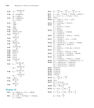 Answers to Selected Problems	 683
5–22.	 FA = 19.9 kN; FB = 11.9 kN; FC = 10.4 kN
5–23.	 MD = 10.8 kN # m
5–25.	 Bx = 46.7 k; By = 5.00 k; Ax = 46.7 k; Ay = 95.0 k;
Cx = 46.7 k; Cy = 85 k
5–26.	 h1 = 43.75 ft; h2 = 75.0 ft; h3 = 93.75 ft
5–27.	 Bx = 2.72 k; By = 0.216 k; Ax = 2.72 k;
Ay = 3.78 k; Cx = 0.276 k; Cy = 0.216 k
5–29.	 FAC = 0.850 k; NC = 2.35 k; Ax = 0.200 k;
Ay = 0.850 k
Chapter 6
6–15.	 (MC)max = 142 kN # m; (VC)max = 20 kN
6–17.	 (By )max (+) = 12.4 k; (MB )max (-) = -37.5 k # ft
6–18.	 (MC)max (+) = 112.5 k # ft; (By )max (+) = 24.75 k
6–19.	 (Ay )max (+) = 70.1 k; (MC)max (+) = 151 k # ft;
(VA + )max (+) = 40.1 k
6–21.	 At point B. (MD)max = -4 k # ft
6–22.	 (ME)max (+) = 89.6 kN # m; (VE)max (+) = 24.6 kN
6–23.	 (ME)max (-) = -13.5 kN # m; (VE)max (+) = 5.25 kN
6–26.	 (VBC)max (+) = 7.15 kN; (MG)max (-) = -9.81 kN # m
6–27.	 (ME)max (+) = 30.0 kN # m
6–30.	 (VAB )max = 2.73 k; (MD)max = 61.25 k # ft
6–31.	 (VBC)max = 109 kN; (MC)max = 196 kN # m
6–33.	 (VAB )max (-) = -3.80 k; (MB )max (-) = -15.2 k # ft
6–34.	 (VCD)max (+) = 17.6 kN; (MC)max (+) = 164 kN # m
6–35.	 -6 k
6–37.	 (VBC)max (-) = -8.21 kN; (MB )max (+) = 12.3 kN # m
6–59.	 5.79 kN (T)
6–61.	 7.54 k (T)
6–62.	 44.1 kN # m
6–63.	 -8.75 k # ft
6–65.	 6.92 k
6–66.	 20.0 kN # m
6–67.	 16.8 k # ft
6–69.	 FGF = 0
6–70.	 (VC)max = 2.62 k; (MC)max = 52.5 k # ft
6–71.	 67.8 kN # m
6–73.	 8.04 kip # ft
6–74.	 Vmax = +12 kN; Mmax = -46.8 kN # m
6–75.	 Vmax = 17.8 k; Mmax = 71.1 k # ft
6–77.	 67.5 kN
6–78.	 164 kN # m
6–79.	 13.75 kN
6–81.	 114 k # ft
6–82.	 12.5 k
6–83.	 90.1 k # ft
6–1P.	 Mmax = 30.9 kN # m; Tmax = 169 kN
6–2P.	Case a: 
Fmax (C) = 12.3 kN; Fmax (T) = 8.71 kN
	Case b: 
Fmax (C) = 12.3 kN; Fmax (T) = 11.6 kN
	 Choose Case a.
Chapter 7
7–1.	 FBF = 1.67 kN (T); FAE = 1.67 kN (C);
	 FEF = 1.33 kN (C); FAB = 1.33 kN (T);
	 FBD = 1.67 kN (T); FCE = 1.67 kN (C);
	 FDE = 1.33 kN (C); FBC = 1.33 kN (T);
	 FAF = 7.00 kN (C); FBE = 2.00 kN (C);
	 FCD = 9.00 kN (C)
7–2.	 FAE = 0; FBF = 3.33 kN (T); FEF = 2.67 kN (C);
	 FAB = 0; FCE = 0; FBD = 3.33 kN (T);
FDE = 2.67 kN (C); FBC = 0; FAF = 8.00 kN (C);
FBE = 4.00 kN (C); FCD = 10.0 kN (C)
7–3.	 FAB = FDE = 1.875 kN (C);
FBC = FDC = 1.875 kN (C);
	
FJI = FGF = 1.875 kN (T);
FIH = FHG = 1.875 kN (T);
	
FJB = FFD = 3.125 kN (C);
	 FAI = FGE = 3.125 kN (T);
	 FIC = FGC = 3.125 kN (T);
	 FBH = FHD = 3.125 kN (C);
	 FJA = FEF = 2.50 kN (C);
	 FIB = FDG = 5 kN (C); FHC = 5 kN (C)
7–5.	 FBH = 23.3 kN (T); FAG = 23.3 kN (C);
FGH = 16.5 kN (C); FAB = 7.50 kN (T);
	
FCG = 2.12 kN (T); FBF = 2.12 kN (C);
FBC = 25.5 kN (T); FFG = 34.5 kN (C);
FCE = 19.1 kN (T); FDF = 19.1 kN (C);
FCD = 13.5 kN (T); FEF = 22.5 kN (C);
FAH = 31.5 kN (C); FBG = 15.0 kN (C);
FCF = 15.0 kN (C); FDE = 28.5 kN (C)
7–6.	 FAG = 0; FBH = 46.7 kN (T); FAB = 9.00 kN (C);
	 FGH = 33.0 kN (C); FBF = 0; FCG = 4.24 kN (T);
	 FFG = 36.0 kN (C); FBC = 24.0 kN (T); FDF = 0;
	 FCE = 38.2 kN (T); FCD = 0; FEF = 36.0 kN (C);
	 FAH = 48.0 kN (C); FBG = 33.0 kN (C);
FCF = 30.0 kN (C); FDE = 42.0 kN (C)
7–7.	 FFB = 250 lb (T); FAE = 250 lb (C);
FFE = 200 lb (C); FAB = 200 lb (T);
	 FAF = 350 lb (C); FBD = 250 lb (T);
	 FCE = 250 lb (C); FDE = 200 lb (C);
	 FBC = 200 lb (T); FCD = 450 lb (C);
	 FBE = 300 lb (C)
7–9.	 FCF = 2.48 k (T); 	
FDG = 2.48 k (C);
FFG = 3.25 k (C); FCD = 3.25 k (T);
	 FBG = 3.89 k (T); FAC = 3.89 k (C);
	 FBC = 7.75 k (T); FAG = 7.75 k (C);
	 FEF = 2.12 k (C); FDE = 1.50 k (T);
	 FDF = 0.250 k (C); FCG = 1.00 k (C);
	 FAB = 2.75 k (T)
7–10.	 FDG = FAC = 0; FCF = 4.95 k (T);
	 FCD = 1.50 k (T); FFG = 5.00 k (C);
	 FBG = 7.78 k (T); FBC = 5.00 k (T);
 