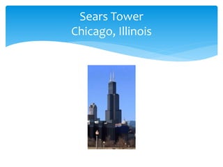 Sears Tower
Chicago, Illinois
 