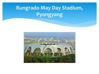 Rungrado May Day Stadium,
Pyongyang
 