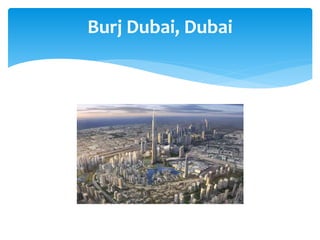 Burj Dubai, Dubai
 