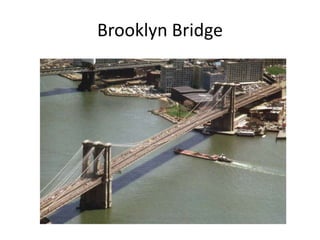 Brooklyn Bridge
 