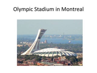 Olympic Stadium in Montreal
 