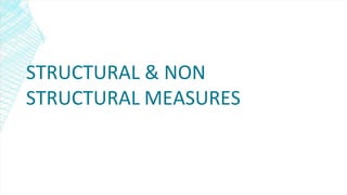 STRUCTURAL & NON
STRUCTURAL MEASURES
 
