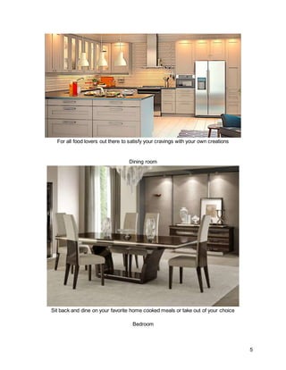 5
For all food lovers out there to satisfy your cravings with your own creations
Dining room
Sit back and dine on your favorite home cooked meals or take out of your choice
Bedroom
 