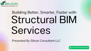 www.siliconconsultant.com
Presented By Silicon Consultant LLC
Building Better, Smarter, Faster with
 