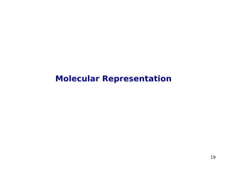 19
Molecular Representation
 