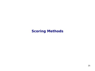25
Scoring Methods
 