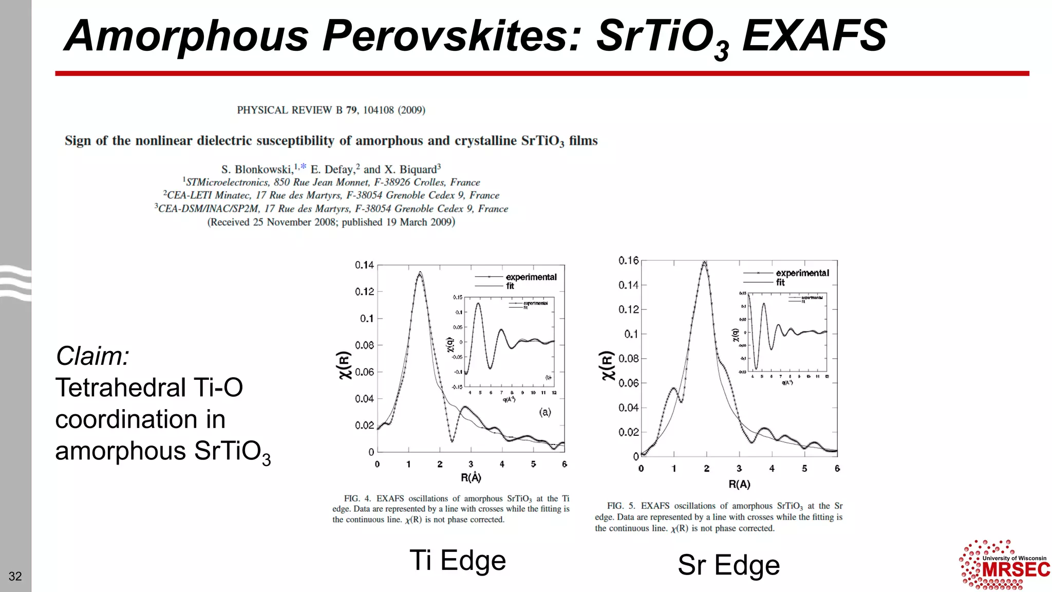 Amorphous Perovskites: SrTiO3 EXAFS
32
Ti Edge Sr Edge
Claim:
Tetrahedral Ti-O
coordination in
amorphous SrTiO3
 