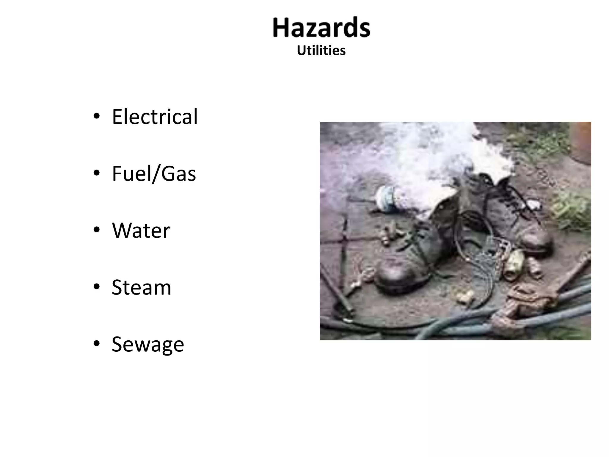 Utilities 
• Electrical 
• Fuel/Gas 
• Water 
• Steam 
• Sewage 
 