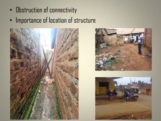 • Obstruction of connectivity
• Importance of location of structure
 