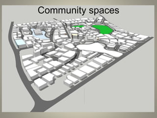 Community spaces
 