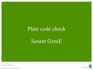 Plate code check

                                                 Sesam GeniE


Structural design of drill ships


© Det Norske Veritas AS. All rights reserved.          5
 