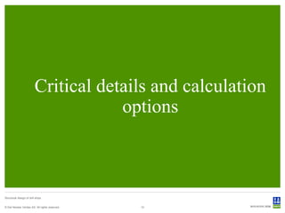 Critical details and calculation
                                      options



Structural design of drill ships


© Det Norske Veritas AS. All rights reserved.   12
 