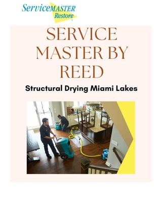 Structural Drying Miami Lakes
SERVICE
MASTER BY
REED
 