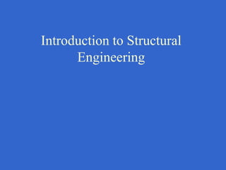 Introduction to Structural
Engineering
 