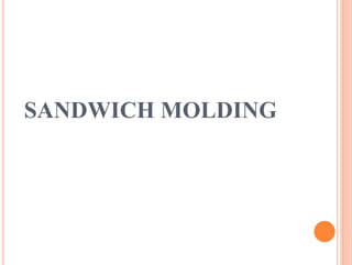 SANDWICH MOLDING
 