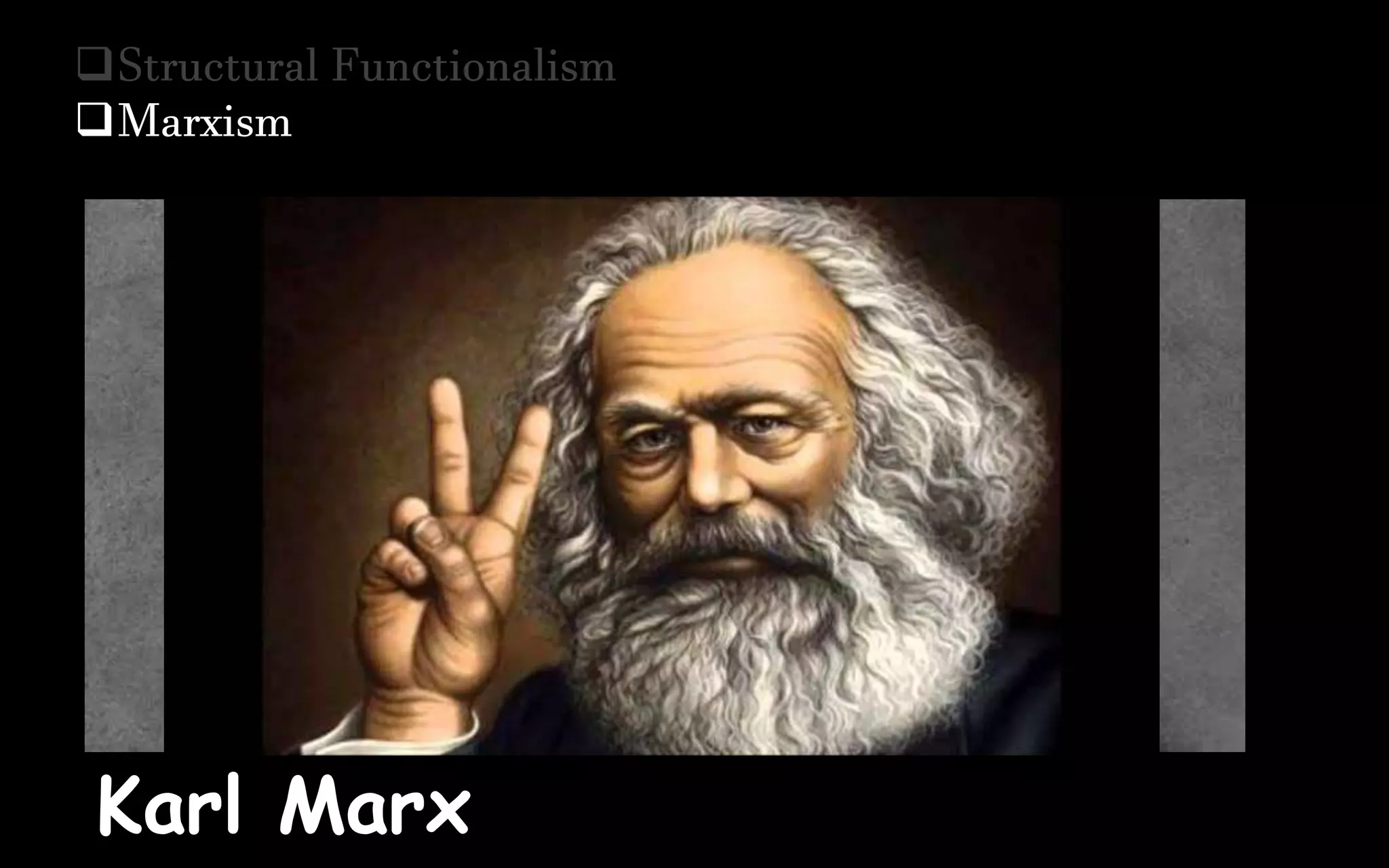 Structural Functionalism
Marxism
Karl Marx
 