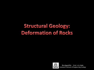 Developed By : Prof. A. K. Baile
Assistant Professor of Engineering Geology
 