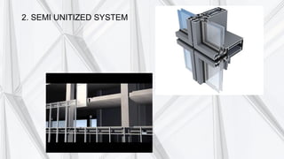 2. SEMI UNITIZED SYSTEM
 
