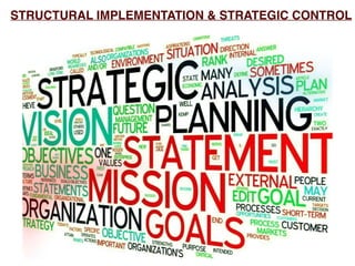 STRUCTURAL IMPLEMENTATION & STRATEGIC CONTROL
 
