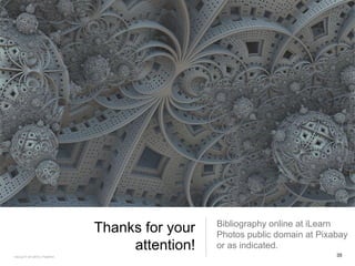 Thanks for your
attention!
Bibliography online at iLearn
Photos public domain at Pixabay
or as indicated.
FACULTY OF ARTS | FOAR701 35
 