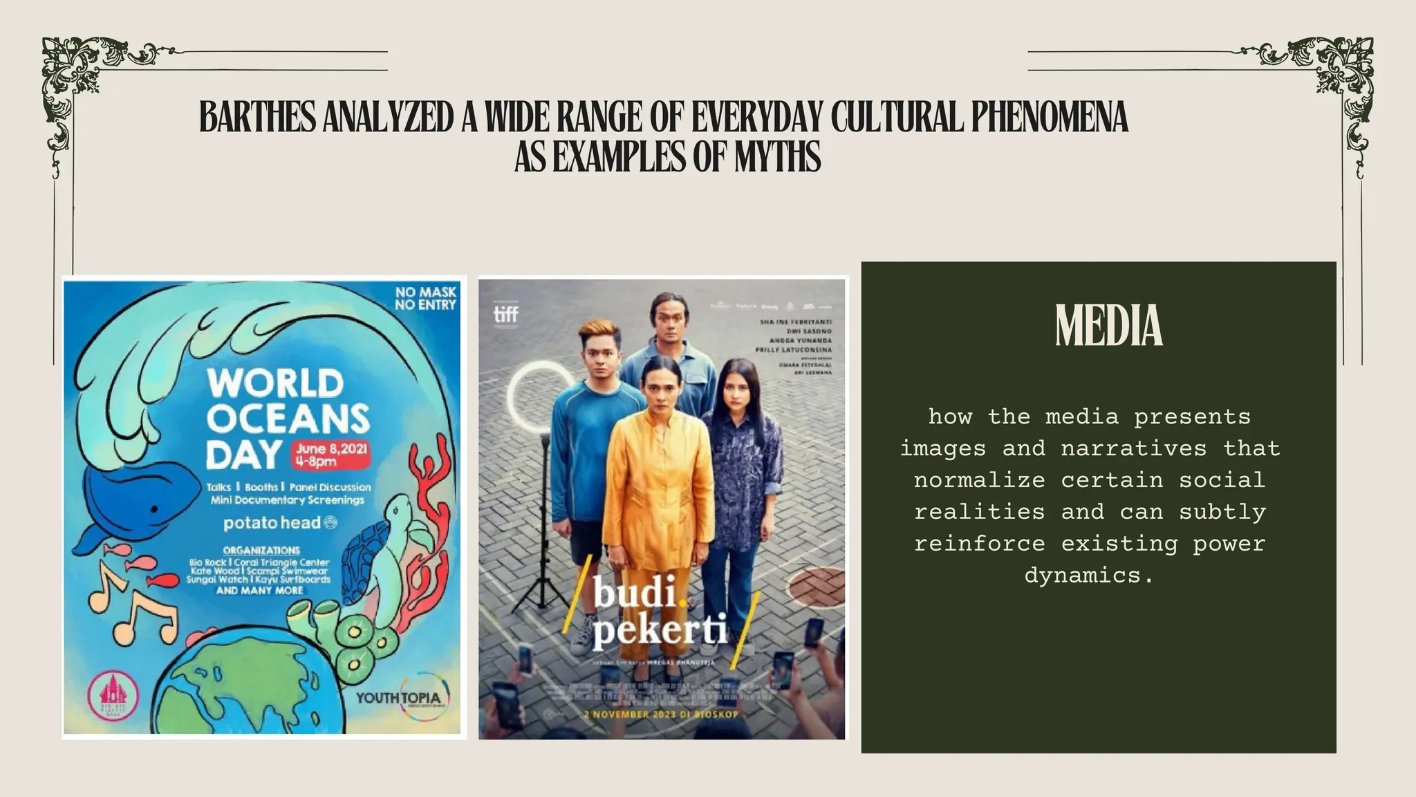 how the media presents
images and narratives that
normalize certain social
realities and can subtly
reinforce existing power
dynamics.
MEDIA
BARTHESANALYZEDAWIDERANGEOFEVERYDAYCULTURALPHENOMENA
ASEXAMPLESOFMYTHS
 