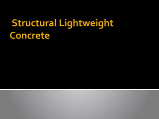 Structural Lightweight
Concrete
 