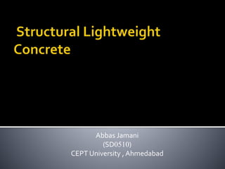 Abbas Jamani
(SD0510)
CEPT University , Ahmedabad
 