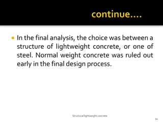  In the final analysis, the choice was between a
structure of lightweight concrete, or one of
steel. Normal weight concre...