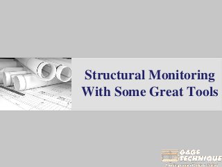 Structural Monitoring
With Some Great Tools
 