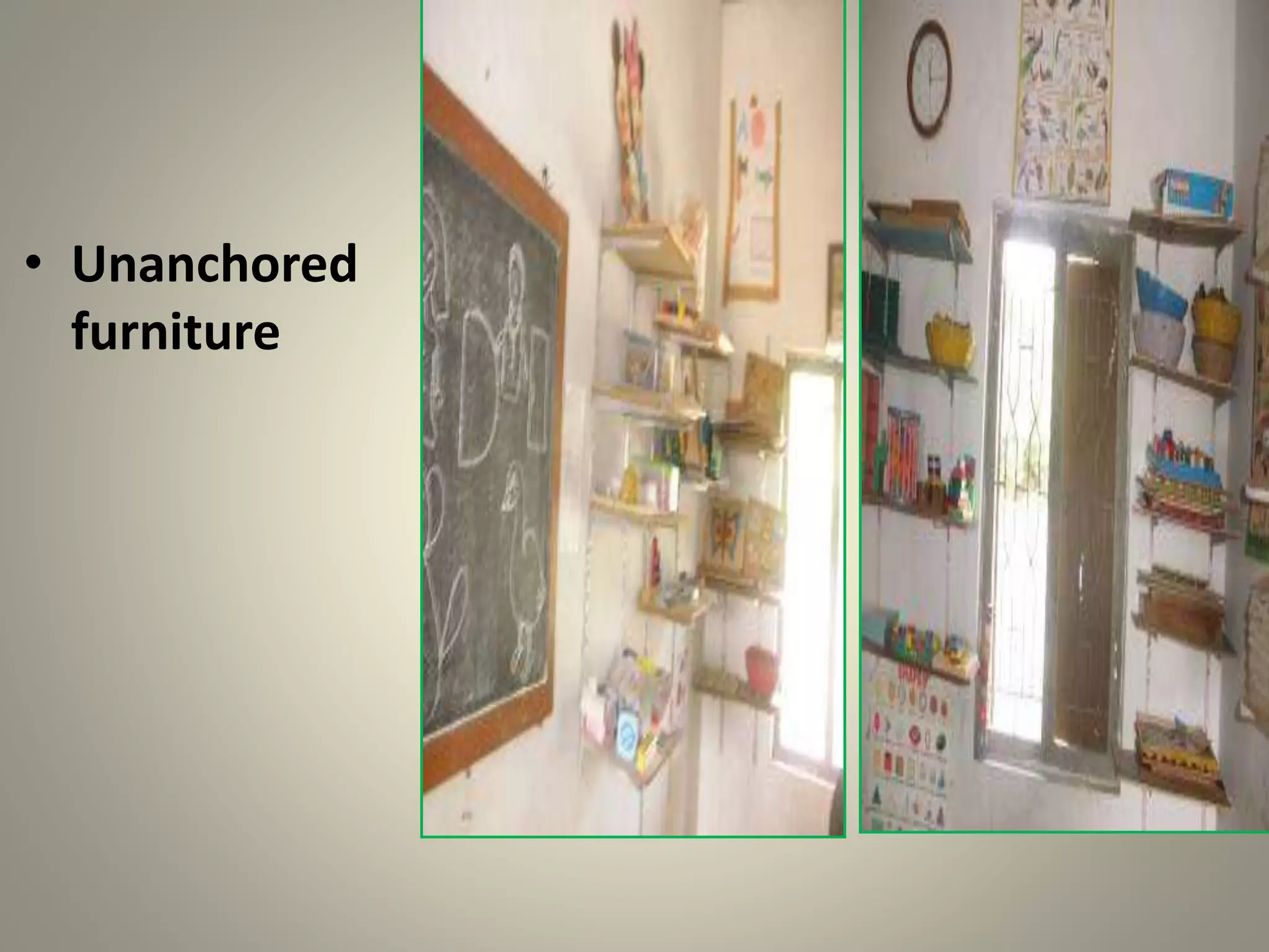 • Unanchored
furniture
 