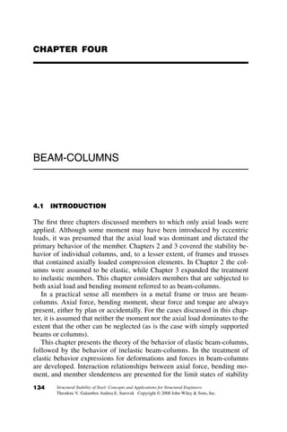 Taking the derivative of this equation with respect to vo=d, setting the
derivative equal to zero, and solving for vo=d, we get
vo
d
¼
1
6
l
ð Þ
2
3
1  P=Py
P=Py
	 
2
3
2
4
3
5 (3.91)
Setting equation 3.91 into the equilibrium relationship Mi ¼ Me, the
following equation is obtained for the interaction between the maximum
axial force and the slenderness ratio:
6
P
Py
 
ei
d
þ
voi
d
 
¼ 3 1 
P
Py
 
1 
P
Py
l2
 1
3
 #
(3.92)
Case III, yielding in compression and tension
In this case, from equation 3.77:
Mi
My
¼
3
2
1 
P
Py
 2
 #

1
2 f
fy
 2
(3.93)
and thus
Me  Mi
My
¼ 6
P
Py
 
ei
d
þ
voi
d
þ
vo
d
 

3
2
1 
P
Py
 2
 #
þ
l4
72
vo
d
 2
(3.94)
Setting the derivative of equation 3.94 with respect to vo=d equal to zero and
solving for vo=d results in
vo
d
¼
l
4
3
6 P
Py
 1
3
(3.95)
Setting equation 3.95 into the equilibrium relationship Mi ¼ Me, the
following equation is obtained for the interaction between the maximum
axial force and the slenderness ratio:
6
P
Py
 
ei
d
þ
voi
d
 
¼
3
2
1 
P
Py
 2
l
4
3
P
Py
 2
3
 #
(3.96)
3.6 EFFECT OF INITIAL OUT-OF-STRAIGHTNESS AND LOAD ECCENTRICITY 119
 