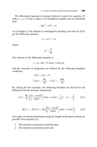 equations. The theoretical model assumed geometrically straight members,
and ideal elastic-plastic stress strain diagram for the material, and idealized
residual stresses due to cooling after rolling (Galambos 1998). The residual
stress distribution in the flanges was assumed to vary linearly from a com-
pressive stress at the four flange tips, src, to a tensile residual stress at the
flange-to-web junction, srt. The residual stress in the web was assumed to
be a uniform tensile residual stress, srt. This distribution of residual stresses
is shown in Figure 3.26. The compressive residual stress was assumed to be
equal to src ¼ 0:3Fy, or, 30% of the yield stress. The tensile residual stress
is defined by the condition that the net force on the cross section due to the
residual stresses must equal zero, and thus srt ¼ src
1þdtw
bf tf
1
2tf
d
 . The role of
the initial curvature was acknowledged in the design standards by providing
safety factors that became larger as the column length increased. As dis-
cussed below, this method of designing columns has been abandoned in
modern codes.
Based on the geometry of the wide-flange shape and the distribution of
the residual stress, assuming an ideal elastic-plastic stress-strain diagram,
tangent modulus column equations have been derived. The method is illus-
trated on a rectangular shaped column with residual stress earlier in this
chapter. The resulting column curves for major and minor axis buckling of
wide-flange columns are shown as the dashed curves in Figure 3.27. The
tf
tw
d
bf
σrc
σrt
σrt
Fig. 3.26
124 INELASTIC COLUMN BUCKLING
 