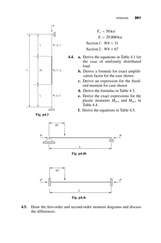 the center spring location, and also taking moments about a point just to the
right of the center, we arrive at the following two equilibrium equations:
P  D 
a  D  L
2
þMBA ¼ 0
P  D 
a  D  L
2
MBA ¼ 0
Substitution of the formulas for the two moments results in the following
two homogeneous simultaneous equations:
EI
cL
PL 
aL2
2

EI
cL

EI
cL
PL 
aL2
2

EI
cL
2
6
6
4
3
7
7
5
uB
D
L
2
4
3
5 ¼ 0
A displacement is only possible if the determinant of their coefficients is
equal to zero:
EI
cL
PL 
aL2
2

EI
cL

EI
cL
PL 
aL2
2

EI
cL
















¼ 0
Decomposition of the determinant, rearrangement, and substitution of c
leads to the following equation:
1
c
PL2
2EI

aL3
4EI

1
2c
 
¼ 0
This equation gives two solutions:
1
c
¼
ðkLÞ2
1 
kL
tan kL
¼
ðkLÞ2
tan kL
tan kL  kL
¼ 0 ! tan kL ¼
sin kL
cos kL
¼ 0
sin kL ¼ 0
kL ¼ p
k2
L2
¼
PL2
EI
¼ p2
! Pcr ¼
p2
EI
L2
¼ PE
4.7 SYSTEMATIC METHODS OF ANALYSIS: THE STIFFNESS METHOD 177
 