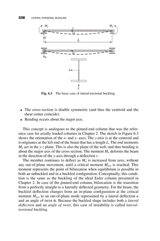 5.2.2 Case II: Side-sway Permitted during Buckling
The next case is illustrated in Figure 5.12. It differs from the case in
Figure 5.6 in that the restraint preventing the lateral movement of the top of
the frame is taken away and the frame is free to sway. Whereas in the non-
sway case, the effective length factor could be between 0.5 and 1.0 depend-
ing on the stiffness of the beams, the effective length for the sway-buckling
case can vary from 1.0 to infinity. In the previous case, it is conservative to
simply use Keff ¼ 1:0. There is no such simple estimation of a safe, effec-
tive length factor for the frame in Figure 5.12.
The slope-deflection equations are derived as for the non-sway case. For
the columns:
r ¼
D
LC
MAB ¼ 0 ¼
EIC
LC
½CuA þ SuB  ðC þ SÞr
uA ¼ 
S
CuB
þ
C þ S
C
 
r
MBA ¼
EIC
LC
½CuB þ SuA  ðC þ SÞr
MBA ¼
EIC
LC
C2
 S2
C
 
ðuB  rÞ
MBA ¼
EIC
cLC
ðuB  rÞ
MCD ¼
EIC
cLC
ðuC  rÞ
MEF ¼
EIC
cLC
ðuE  rÞ
A
B C
D
E
F
Δ
P P P
Fig. 5.12 Sway-permitted frame buckling mode shape.
5.2 TWO-BAY FRAME EXAMPLES 213
 
