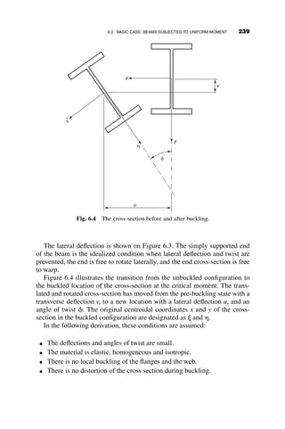 For the beams:
MBC ¼
EIB
LB
ð4uB þ 2uCÞ
MCB ¼
EIB
LB
ð2uB þ 4uCÞ
MCE ¼
EIB
LB
ð4uC þ 2uEÞ
MEC ¼
EIB
LB
ð2uC þ 4uEÞ
Since there are four unknown displacements, uB; uC; uE; r, we need four
equilibrium equations. The joint equilibrium equations are
MBA þ MBC ¼ 0
MCB þ MCD þ MCE ¼ 0
MEC þ MEF ¼ 0
Since there are only three equilibrium equations and four unknown displa-
cements, a fourth condition is needed. That condition is a story equilibrium
equation, which is obtained from the condition that the sum of the shear
forces at the bases of the columns is zero at the instant of buckling. The
forces are shown on Figure 5.13:
Taking moments about the top of each column, adding the three equa-
tions, and noting that the sum of the shears is zero, gives the fourth equili-
brium equation:
X
MAB ¼ PLCr þ MBA þ HALC ¼ 0
X
MAC ¼ PLCr þ MCD þ HDLC ¼ 0
X
MAF ¼ PLCr þ MEF þ HFLC ¼ 0
3PLCr þ MBA þ MCD þ MEF þ ðHA þ HD þ HFÞLC ¼ 0
HA þ HD þ HF ¼ 0
3PLCr þ MBA þ MCD þ MEF ¼ 0
P
P P
P
P
P
HA HD HF
MBA MCD MEF
Fig. 5.13 Forces on the columns in the buckled frame.
214 FRAME STABILITY
 
