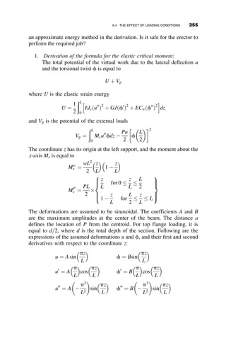 ks ¼ 2:25  106
inch-kips=radian. The treatment herein of the stability of
frames with semi-rigid joints is but an introduction to an important topic of
frame design, and at the end of this chapter there is a list of references for
further study.
5.3 SUMMARY
Concepts of frame stability were presented in this chapter. The vehicle
for demonstrating these concepts was a two-bay, one-story rectangular
frame (Figure 5.5). The bay-widths were equal, the two beams were
equal in size, and the three columns were also equal to each other. The
complicating effects of lateral-torsional and out-of-plane buckling, as
well as the effects of shear deformation and member shortening and bow-
ing, were not included so that the derivations could remain straightfor-
ward. Six cases were examined. The conditions included the frames
where all three beam-to-column joints were fully rigid (Cases I, II, III,
IV,), partially restrained (Case VI), and where the center column was
pinned at both ends (Case V). The column bases were pinned except for
Case III, for which the bases were restrained by elastic springs simulat-
ing the full range from fully pinned to fully fixed ends. The material was
assumed to be elastic in all but Cases IV and VI, where the tangent mod-
ulus concept was employed to obtain the inelastic solution to frame
buckling.
In each of the cases that were examined, the method of approach was
to first develop the expressions for the analytically exact equations that
contained the buckling load. These equations were then solved by nu-
merical routines built into commercial mathematical software programs.
The particular program used in this instance was MATHCAD. Any other
program, such as EXCEL, MATLAB, or MATHEMATICA can also be
used with equal success. Such programs permit the exploration of the
effects of different geometries, material properties and restraint condi-
tions. Once the program is established it is easy to keep solving prob-
lems. For each of the cases, the next step was to solve the problem by
using the AISC alignment chart method. This method was introduced
and derived in Chapter 2. It is a powerful tool that can be very helpful
for solving individual problems. It is also a tool that is familiar to struc-
tural engineers in the design office, and the method is taught to under-
graduate students.
The analytically exact derivations in this chapter were all based on utiliz-
ing the force method of structural analysis. The method is also familiarly
230 FRAME STABILITY
 