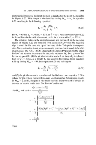 The sketch in Figure 6.5 shows the decomposition of the moment Mx at
location z into components in the direction j and h. For the assumed small
displacements cos f  1 and sin f  f.
Mj ¼ Mxcos f  Mx
Mh ¼ Mxsin f   Mxf
From Figure 6.6, it follows that Mx ¼ Mo, and thus
Mj ¼ Mx ¼ Mo
Mh ¼ Mxf ¼ Mof
Equilibrium requires that these moments are equal to the internal mo-
ments, resulting in the following two differential equations for bending
about the x and y axes, respectively:
Mj ¼ EIx
d2
v
dz2
¼ EIxv00
¼ Mo
EIxv00
 Mo ¼ 0
φ
φ
x
y
ξ
η
Mx
Mξ
Mη
Fig. 6.5 Decomposition of Mx.
Mo Mo
Mx
z
y
Fig. 6.6 The moment Mx at location z.
240 LATERAL-TORSIONAL BUCKLING
 