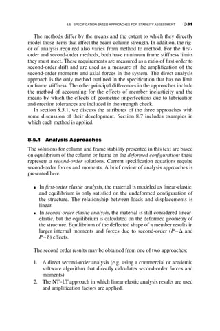 Summing moments about the base of the column, we obtain
X
M ¼ 0
PðDo þ DÞ ¼ bDL
In the case of no initial imperfection ðDo ¼ 0Þ, the critical load in the
column (as shown in section 7.2) is given by
Pcr ¼ bL
We identify the ideal brace stiffness as the brace stiffness required to ensure
the column can reach the Euler buckling load, PE. The ideal stiffness is
given by
bi ¼
PE
L
If imperfections are included in the system, the ideal bracing stiffness is
insufficient to force the column into a non–sway-buckling mode, as shown
Δo Δ
P
P
β
βΔ
L
Fig. 7.12 Braced column with initial imperfection.
7.5 EFFECTS OF IMPERFECTIONS 301
 