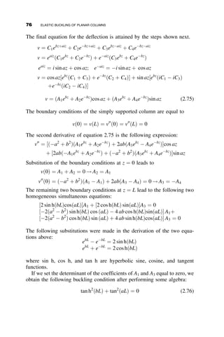 Substitution of RT and RB into the decomposed determinant of equation
2.52, setting the resulting equation equal to zero, will lead, after some alge-
braic manipulation, to the following equation:
kL
tan KL

ðkLÞ2
GT GB  36
6ðGT þ GBÞ
¼ 0 (2.56)
This equation is the basis of the nonsway alignment chart in the AISC
Specification (AISC 2005). This three-bar nomograph relates the flexibility
parameters
GT ¼
P
IC=LC
P
IBT=LBT
; GB ¼
P
IC=LC
P
IBB=LBB
(2.57)
with the effective length K ¼ p
kL of the column under investigation. The
definitions of the geometric terms in equation 2.57 are given in Figure 2.16,
and the sway-permitted frame is illustrated in Figure 2.19. The area
Fig. 2.19 The AISC sway-permitted frame subassembly.
θT
θT
θB
θ
θ
θB
P
M M
M / θ = 6EI / L = α
LBT, IBT
LBB, IBB
LC,IC
Fig. 2.18 Sway permitted subassembly.
2.8 END-RESTRAINED COLUMNS 61
 