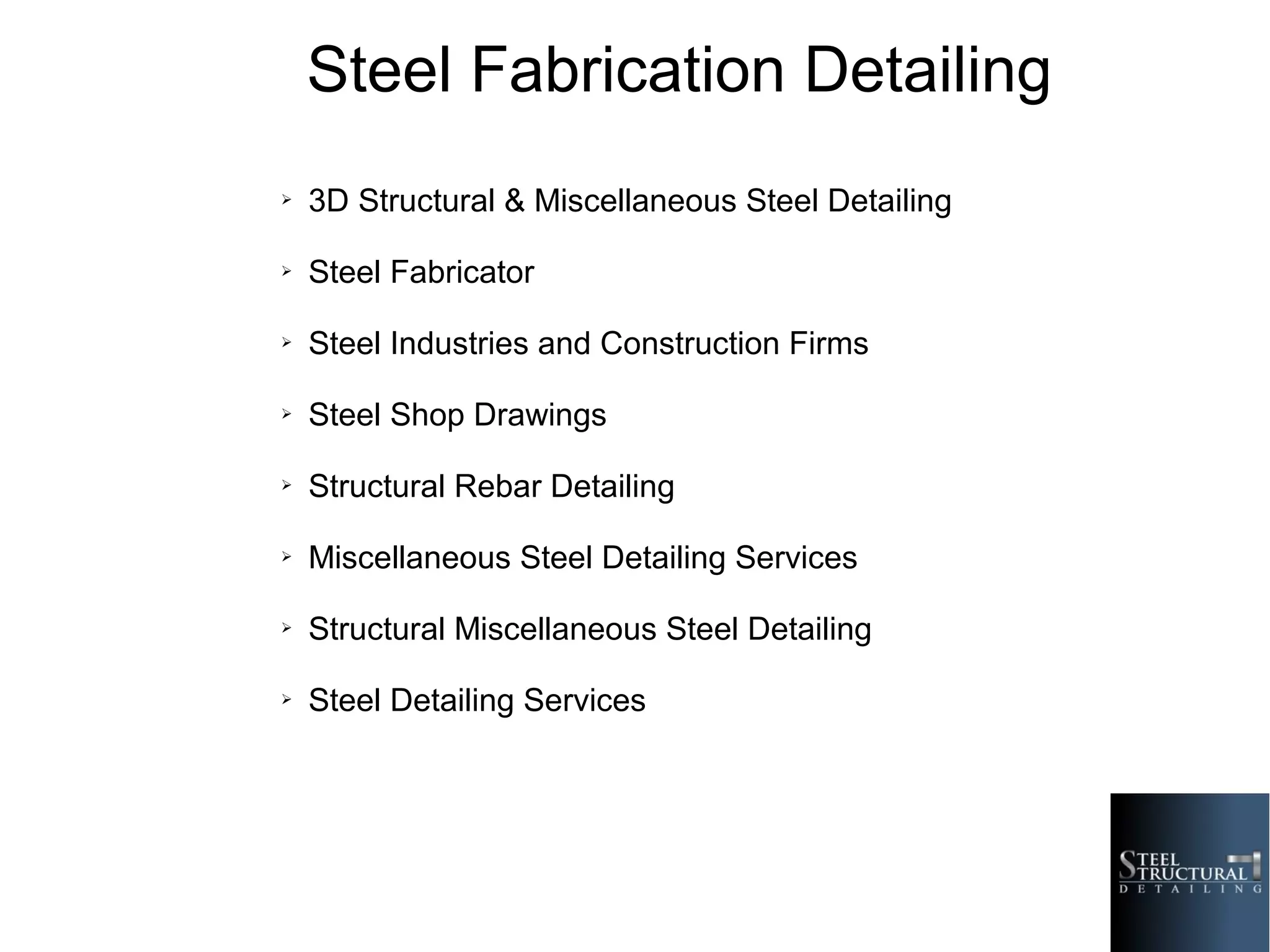Steel Fabrication Detailing
➢ 3D Structural & Miscellaneous Steel Detailing
➢ Steel Fabricator
➢ Steel Industries and Construction Firms
➢ Steel Shop Drawings
➢ Structural Rebar Detailing
➢ Miscellaneous Steel Detailing Services
➢ Structural Miscellaneous Steel Detailing
➢ Steel Detailing Services
