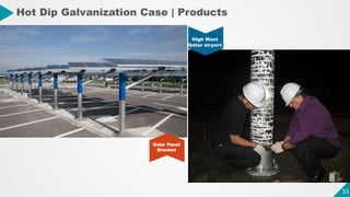33
33
Hot Dip Galvanization Case | Products
Solar Panel
Bracket
High Mast
Qatar airport
 