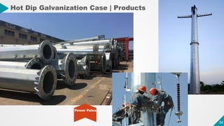34
34
Hot Dip Galvanization Case | Products
Power Poles
 