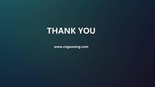 THANK YOU
www.cnguoxing.com
 