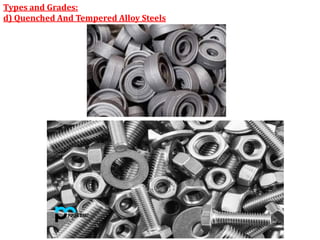Types and Grades:
d) Quenched And Tempered Alloy Steels
 