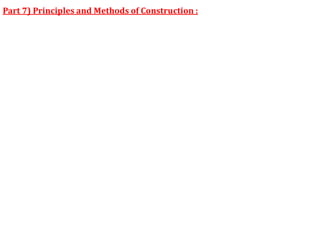 Part 7) Principles and Methods of Construction :
 