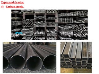 Types and Grades:
a) Carbon steels.
 