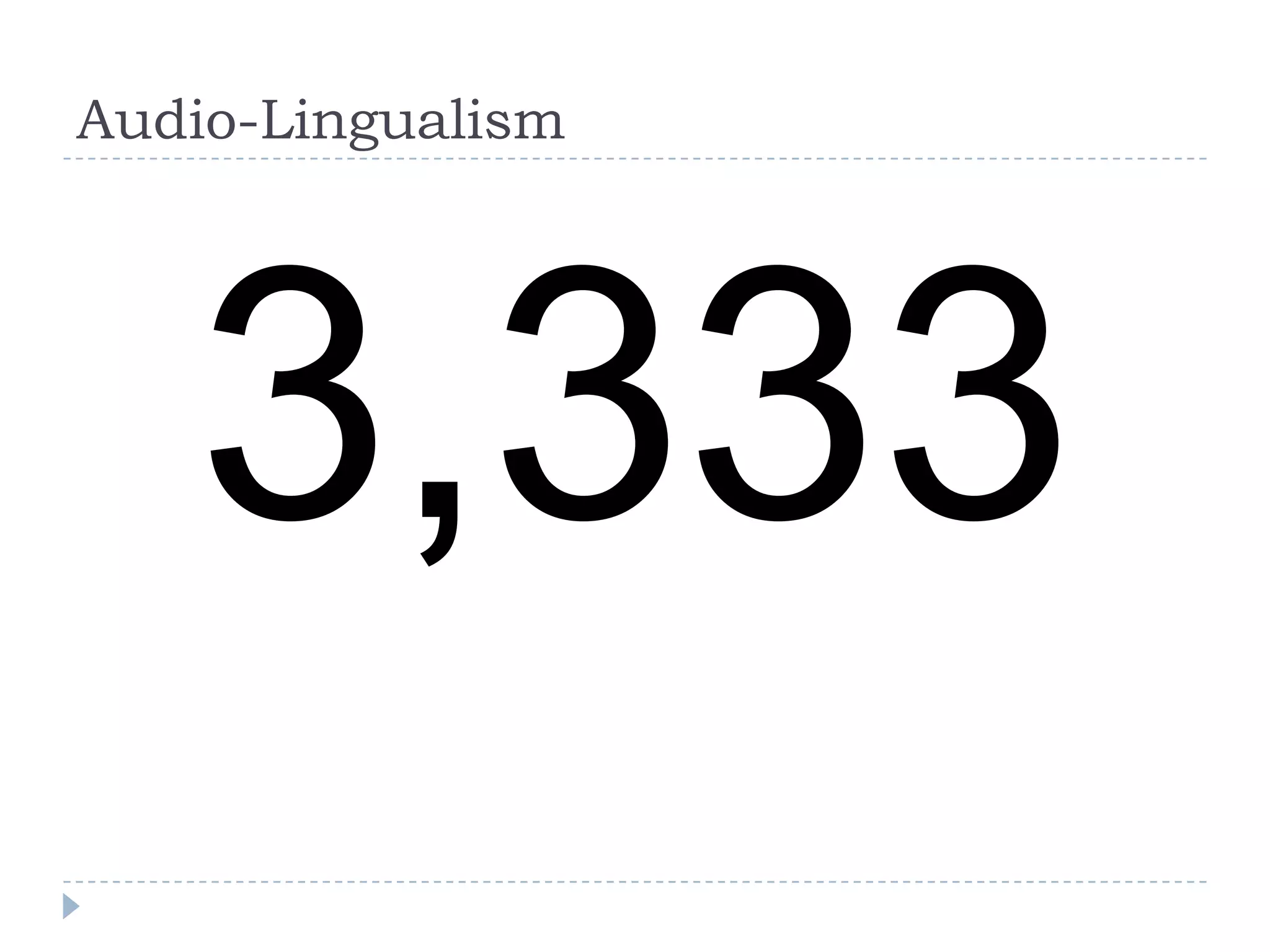 Audio-Lingualism
3,333
 
